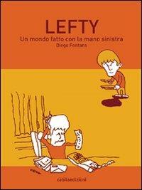 Lefty. Un mondo fatto con la mano sinistra - Diego Fontana - copertina