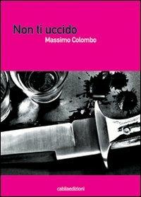 Non ti uccido - Massimo Colombo - copertina