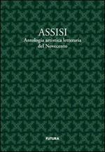 Assisi. Antologia artistico letteraria del Novecento