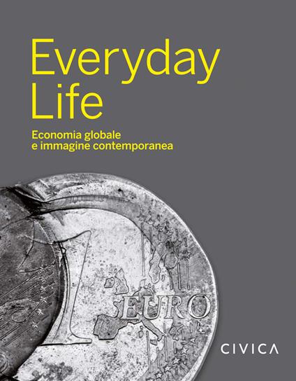 Everyday Life. Economia globale e immagine contemporanea - copertina