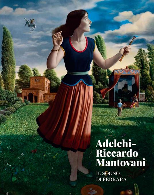 Adelchi-Riccardo Mantovani. Il sogno di Ferrara - Vittorio Sgarbi,Lucio Scardino,Laura Gavioli - copertina