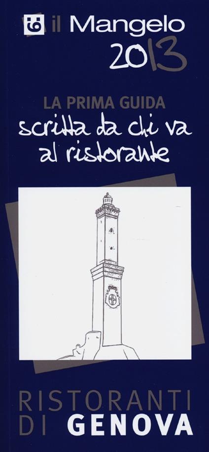 Il Mangelo di Genova. Ristoranti 2013 - copertina