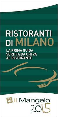 Il  Mangelo di Milano. Ristoranti 2015 - copertina