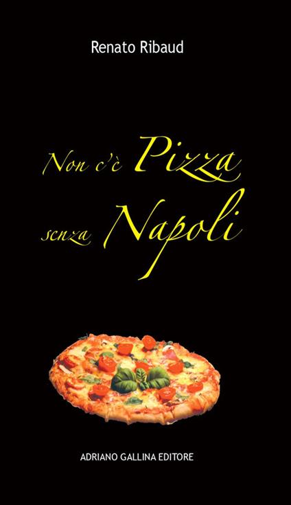 Non c'è pizza senza Napoli - Renato Ribaud - copertina