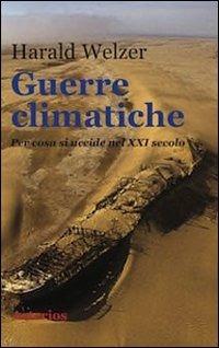 Guerre climatiche. Per cosa si uccide nel XXI secolo - Harald Welzer - copertina