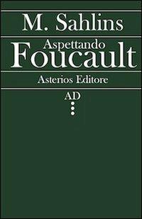 Aspettando Foucault - Marshall Sahlins - copertina