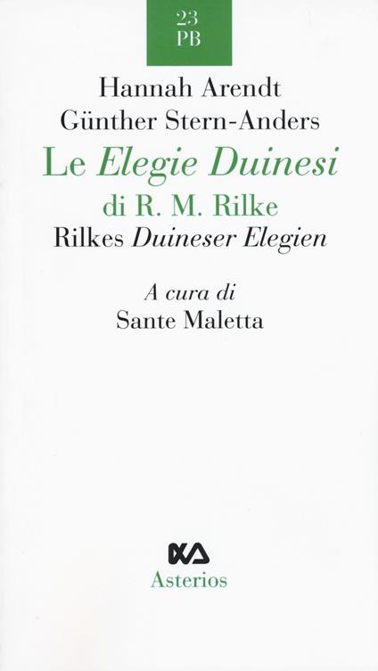 Le Elegie duinesi di R. M. Rilke. Ediz. italiana e tedesca - Hannah Arendt,Günther Anders - copertina