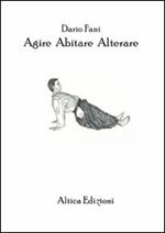 Agire abitare alterare. Tre riflessioni sul nostro vivere quotidiano