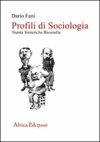 Profili di sociologia. Trenta sintetiche biografie - Dario Fani - copertina