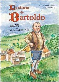 Le storie de Bartolo. Nei filò della Lessinia - Attilio Benetti,Ezio Bonomi - copertina