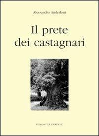 Il prete dei castagnari - Alessandro Anderloni - copertina