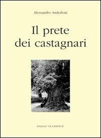 Il prete dei castagnari - Alessandro Anderloni - copertina
