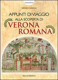 Appunti di viaggio alla scoperta di Verona romana. Ediz. illustrata. Con gadget - Margherita Sboarina - copertina