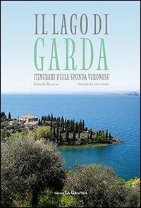Il lago di Garda. Itinerari della sponda veronese - Daniela Beverari,Maristella Vecchiato - copertina