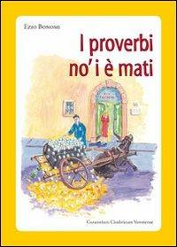 I proverbi no' i è mati. Detti e sentenze della Lessinia - Ezio Bonomi - copertina