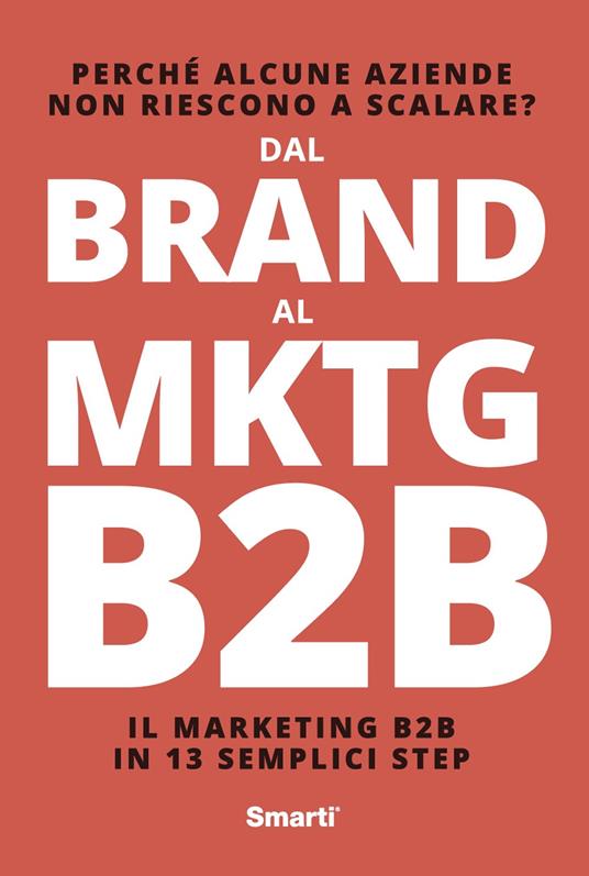 Dal Brand al MKTG B2B. Il marketing B2B in 13 semplici step - Federico Roveda,Elisabetta Vagnoni - copertina
