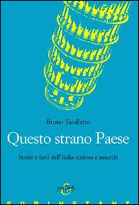 Questo strano paese. Storie e fatti dell'Italia - Bruno Taralletto - copertina