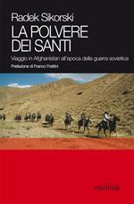 La polvere dei santi. Viaggio in Afghanistan all'epoca della guerra sovietica