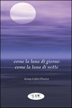 Come la luna di giorno come la luna di notte