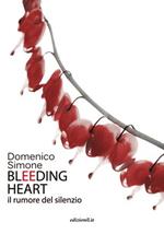 Bleeding heart. Il rumore del silenzio