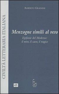 Menzogne simili al vero. Epifanie del moderno: il mito, il sacro, il tragico - Alberto Granese - copertina