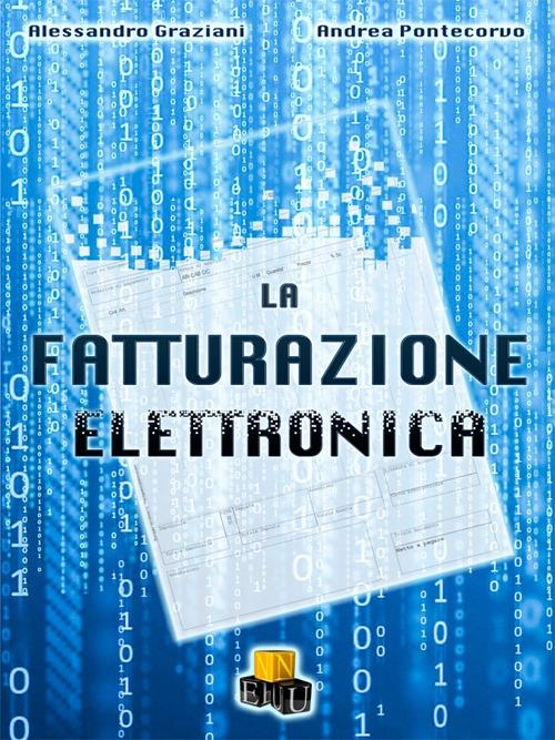 La fatturazione elettronica - Alessandro Graziani,Andrea Pontecorvo - copertina