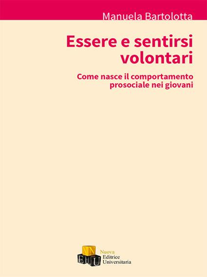 Essere e sentirsi volontari. Come nasce il comportamento prosociale nei giovani - Manuela Bartolotta - copertina