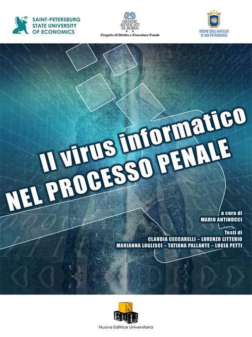 Il virus informatico nel processo penale. Ediz. integrale - copertina