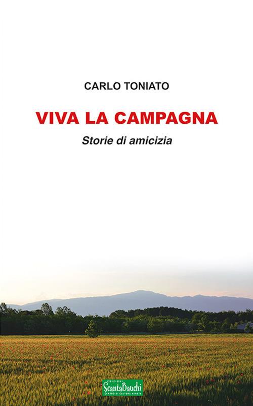 Viva la campagna. Storie di amicizia - Carlo Toniato - copertina