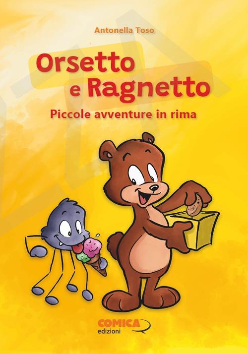 Orsetto e Ragnetto. Piccole avventure in rima - Antonella Toso - copertina