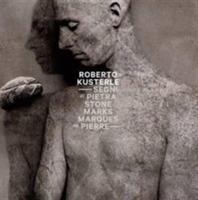 Segni di pietra. Ediz. italiana, inglese e francese - Roberto Kusterle,Guido Cecere - copertina