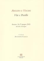 Arezzo e Vasari. Vite e postille. Atti del Convegno (Arezzo, 16-17 giugno 2005)