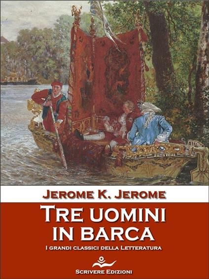 Tre uomini in barca - Jerome K. Jerome,Silvio Spaventa Filippi - ebook