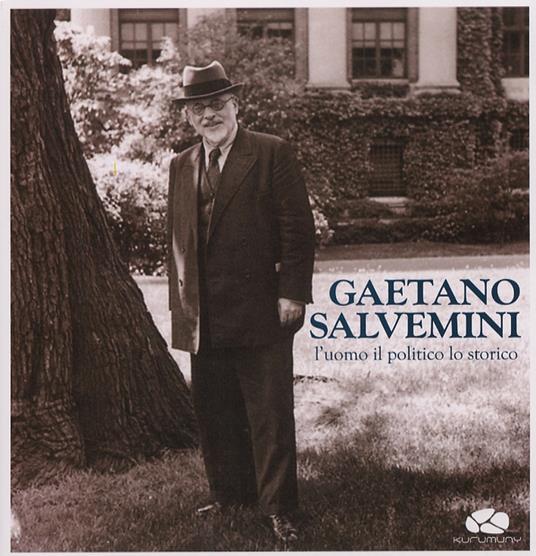 Gaetano Salvemini. L'uomo, il politico, lo storico. Con CD Audio - copertina