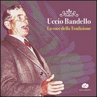 Uccio Bandello. La voce della tradizione. Con CD Audio - copertina