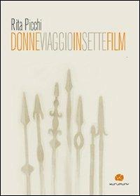 Donne viaggio in sette film - Rita Picchi - copertina