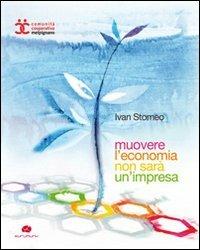 Muovere l'economia non sarà un'impresa - Ivan Stomeo - copertina