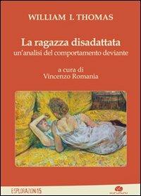 La ragazza disadattata. Un'analisi del comportamento deviante - William I. Thomas - copertina