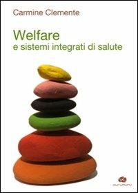 Welfare e sistemi integrati di salute - Carmine Clemente - copertina