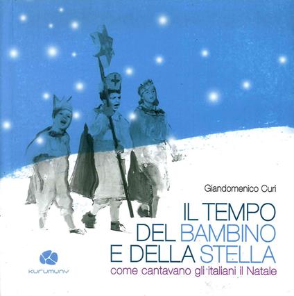 Il tempo del bambino e della stella. Come cantavano gli italiani il Natale. Con CD Audio - Giandomenico Curi - copertina