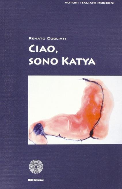 Ciao, sono Katya - Renato Cogliati - copertina
