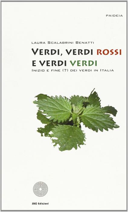 Verdi, verdi verdi, verdi rossi. Storia del movimento verde in Italia - Laura Scalabrini Benatti - copertina