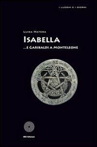 Isabella... e Garibaldi a Monteleone - Luisa Matera - copertina