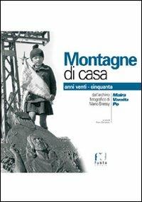 Montagne di casa. Anni Venti-Cinquanta valle Maira, valle Po, valle Varaita - Piero Dematteis - copertina