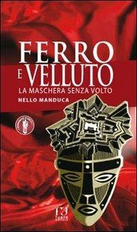 Ferro e velluto. La maschera senza volto - Nello Manduca - copertina