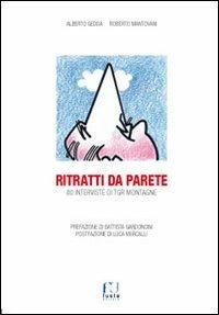 Ritratti da parete. 80 interviste di TGR montagne - Alberto Gedda,Roberto Mantovani - copertina