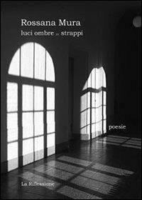 Luci ombre (o) strappi - Rossana Mura - copertina