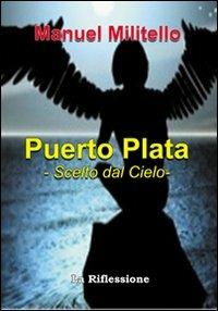 Puerto Plata. Scelto dal cielo - Manuel Militello - copertina