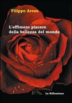 L' effimero piacere della bellezza del mondo
