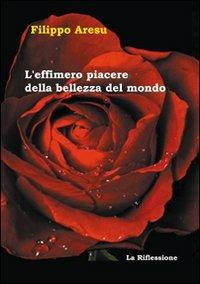 L' effimero piacere della bellezza del mondo - Filippo Aresu - copertina